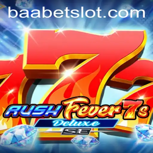 RushFever7sDeluxeSE: A Thrilling Gaming Adventure with BAABET